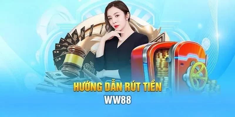 Hướng dẫn rút vốn WW88 chi tiết nhất cho bạn